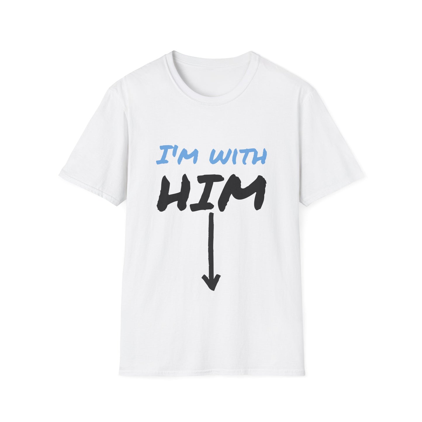 I'm With Him Funny T-Shirt