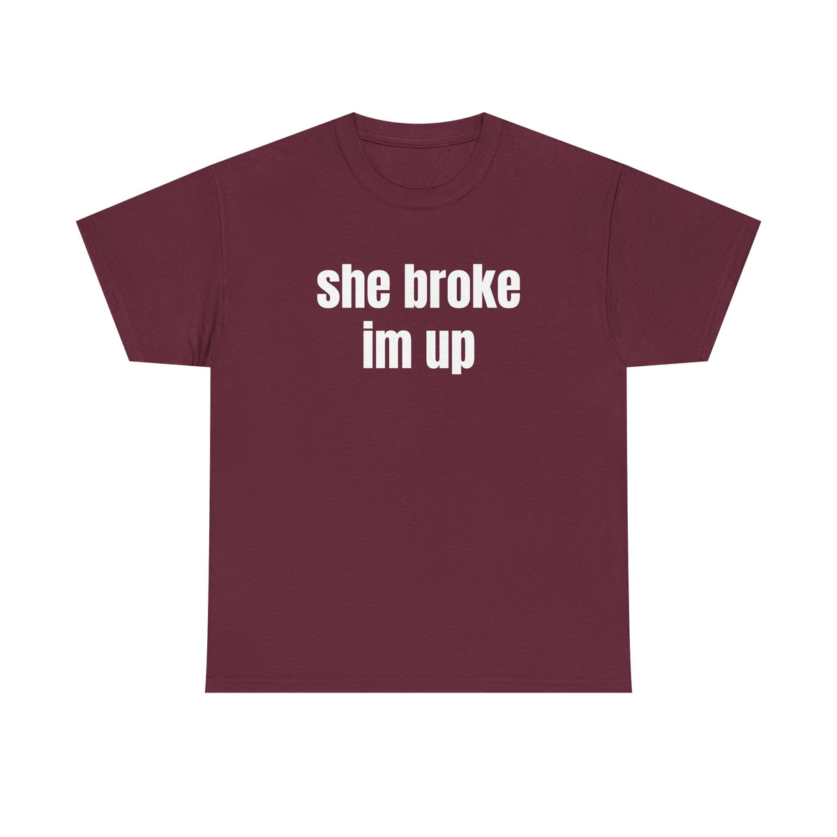 “she broke im up” tee