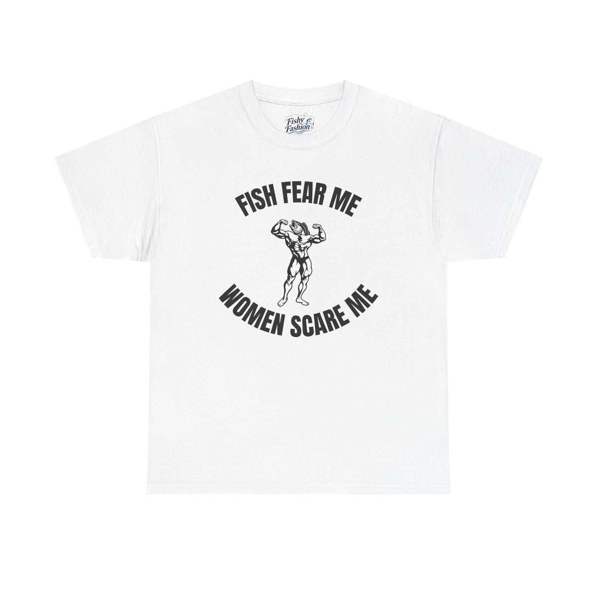 Fish Fear Me Women Scare Me Tee