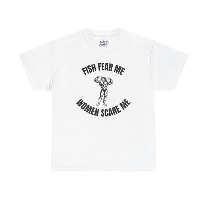 Fish Fear Me Women Scare Me Tee