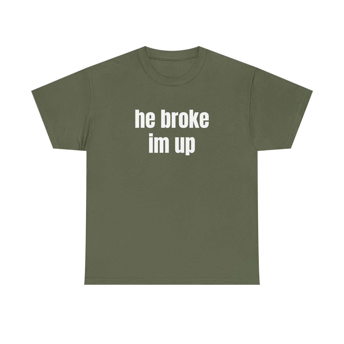 “he broke im up” tee