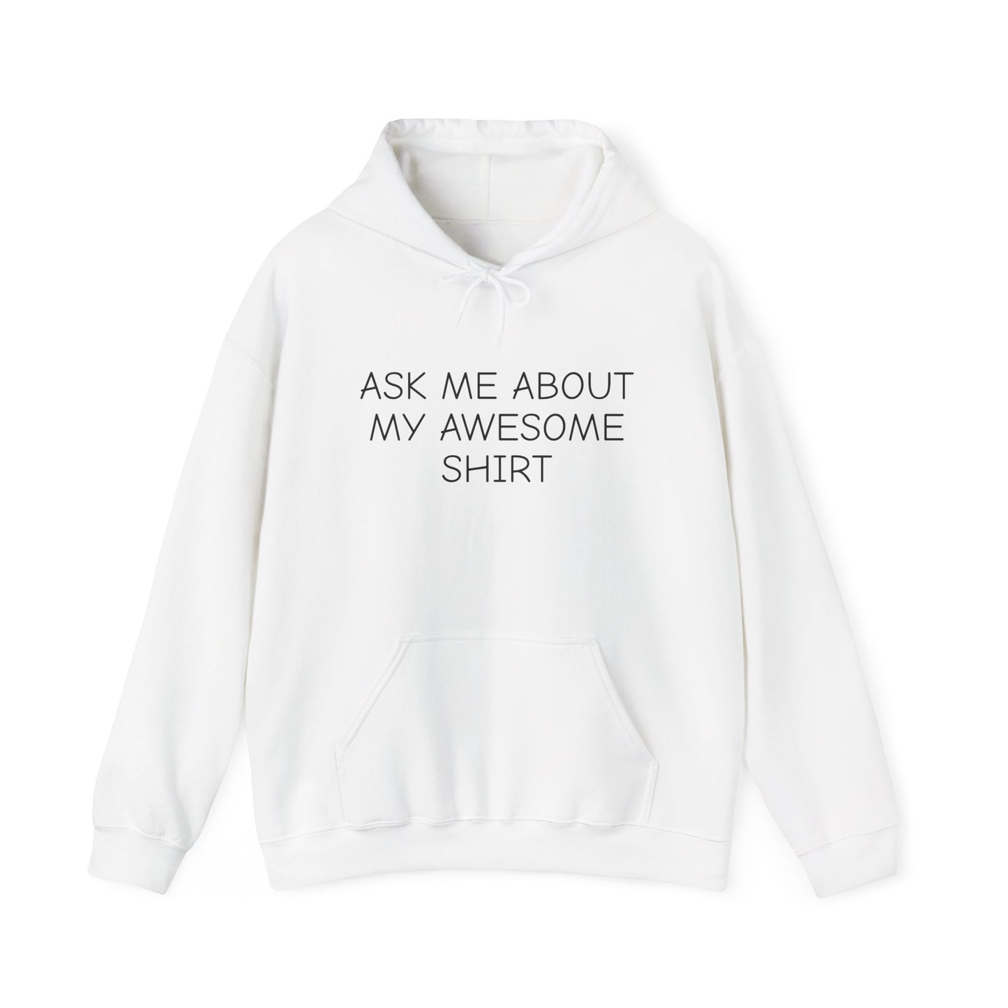 Ask Me About My Awesome Shirt Funny Hooded Sweatshirt Hoodie