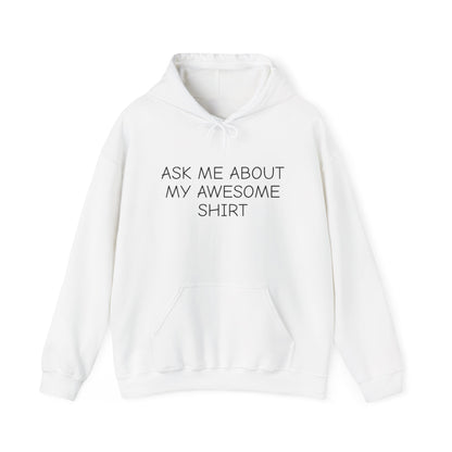 "Ask Me About My Awesome Shirt" hoodie