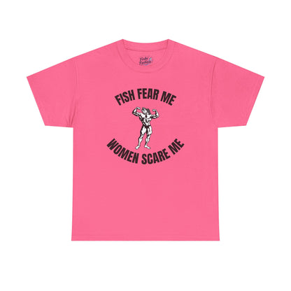 Fish Fear Me Women Scare Me Tee