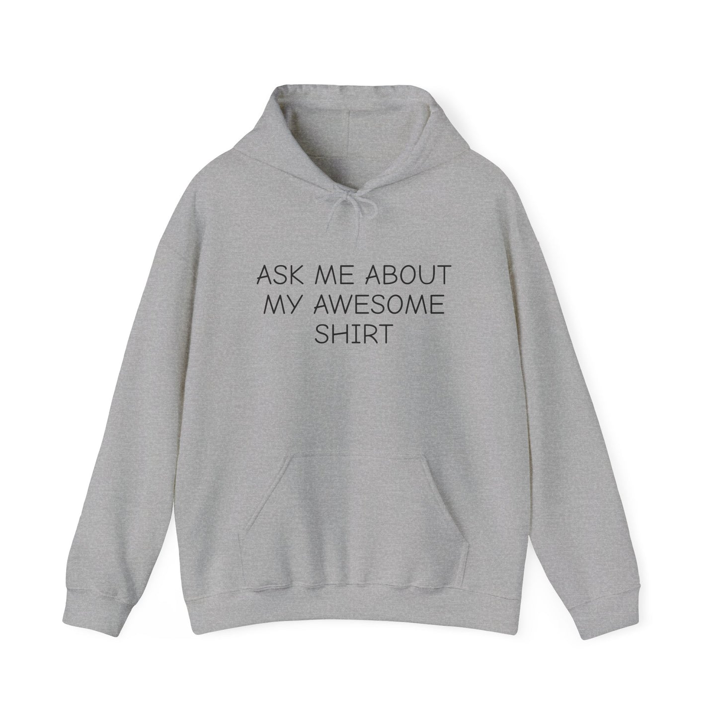 Ask Me About My Awesome Shirt Funny Hooded Sweatshirt Hoodie