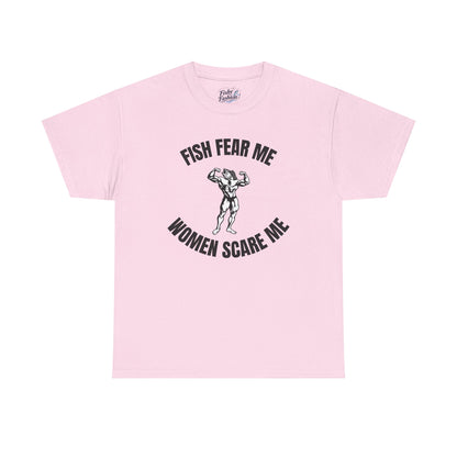 Fish Fear Me Women Scare Me Tee