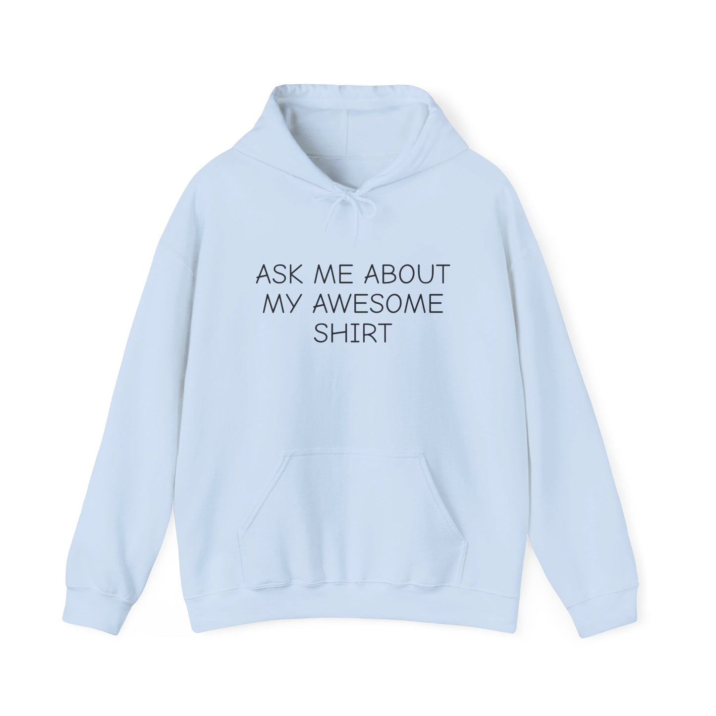 Ask Me About My Awesome Shirt Funny Hooded Sweatshirt Hoodie