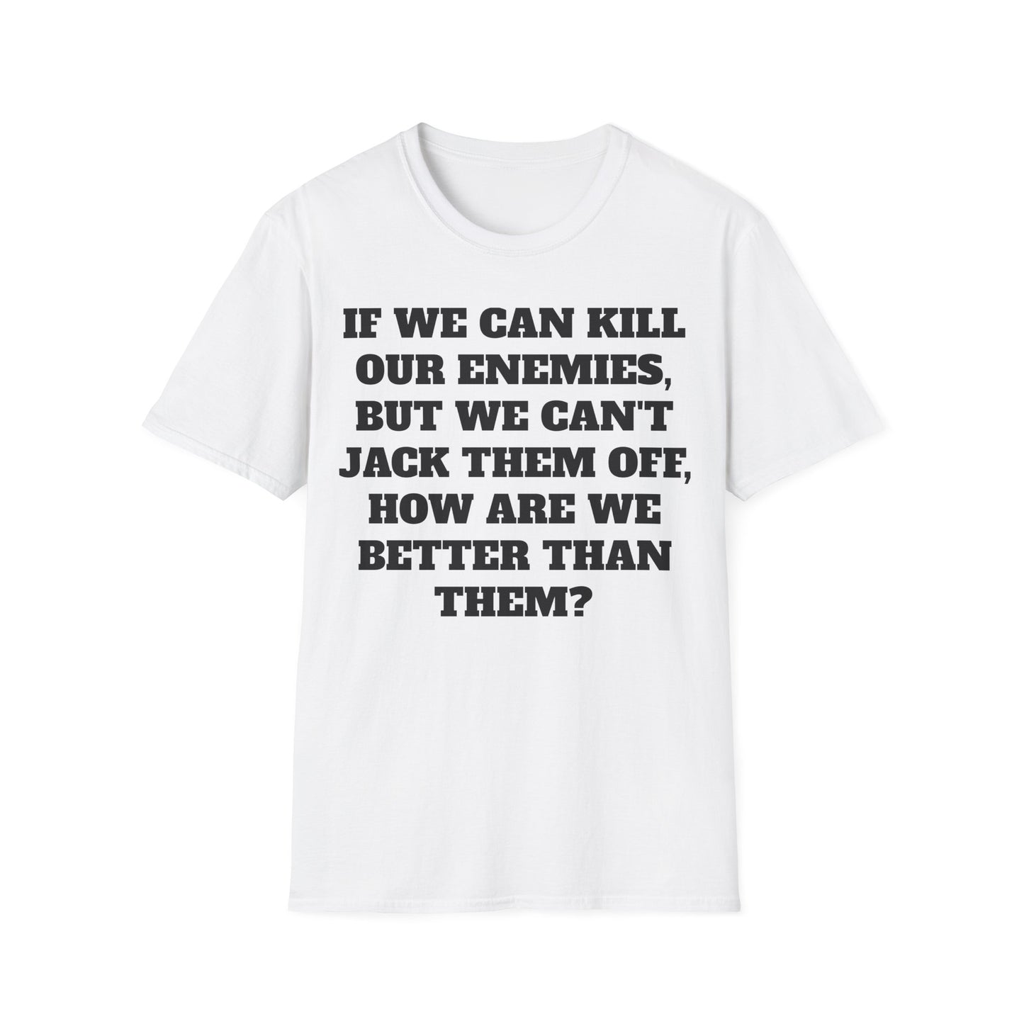 Kill Our Enemies Funny T-Shirt