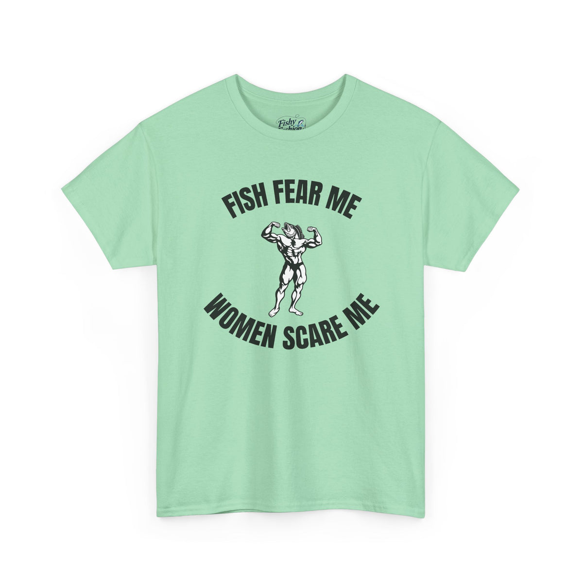 Fish Fear Me Women Scare Me Tee