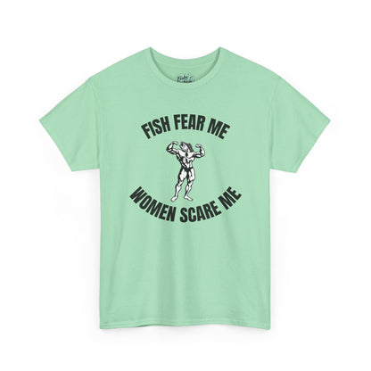 Fish Fear Me Women Scare Me Tee