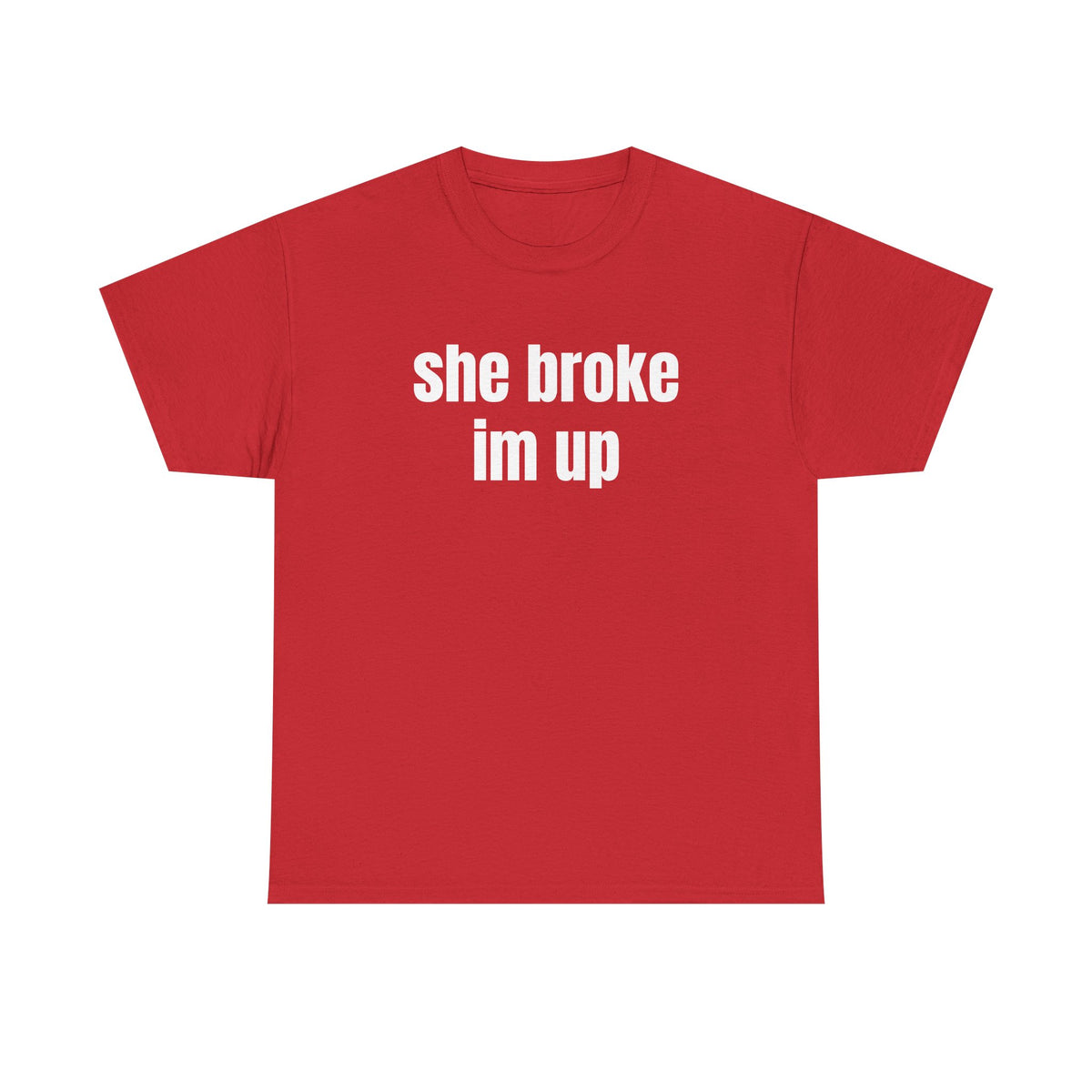 “she broke im up” tee