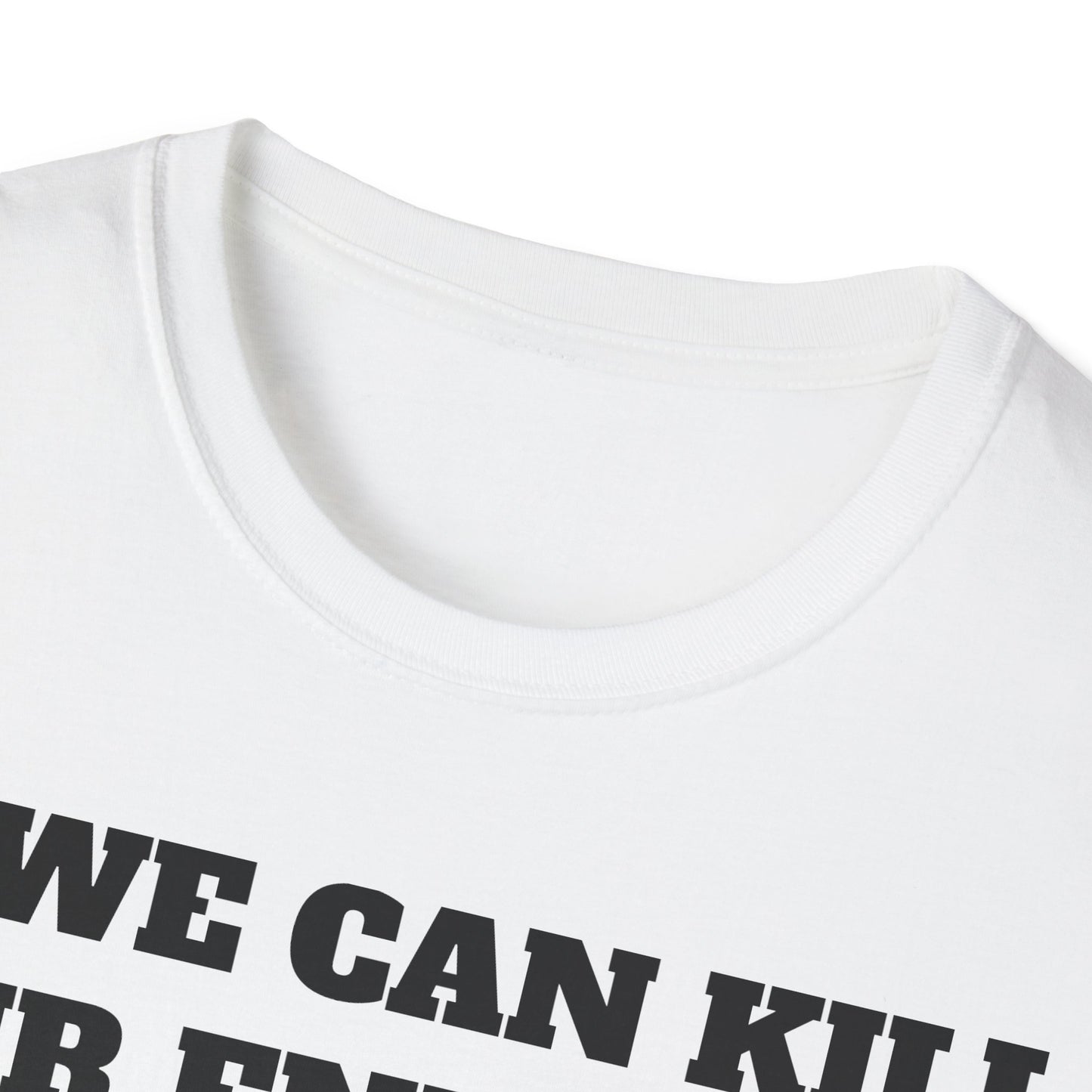 Kill Our Enemies Funny T-Shirt