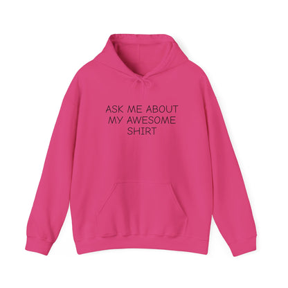 "Ask Me About My Awesome Shirt" hoodie
