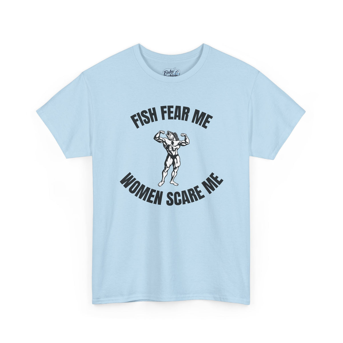 Fish Fear Me Women Scare Me Tee