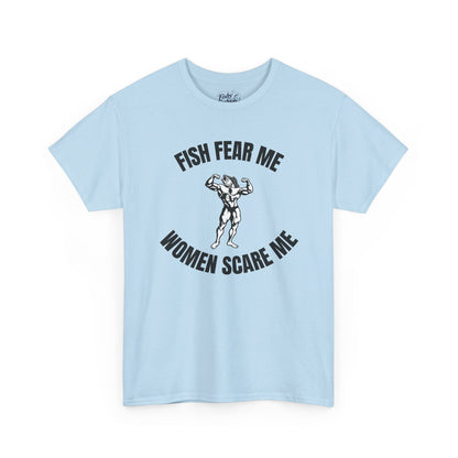 Fish Fear Me Women Scare Me Tee